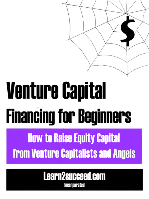 Title details for Venture Capital Financing for Beginners by Learn2succeed.com Incorporated - Available